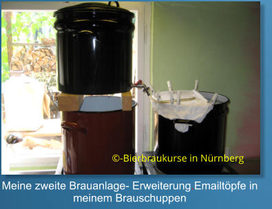 Meine zweite Brauanlage- Erweiterung.Emailtöpfe in meinem Brauschuppen   ©-Bierbraukurse in Nürnberg