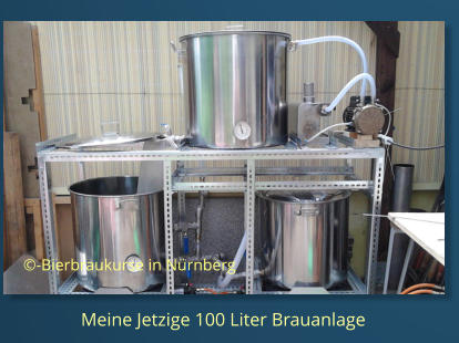 Meine Jetzige 100 Liter Brauanlage  ©-Bierbraukurse in Nürnberg